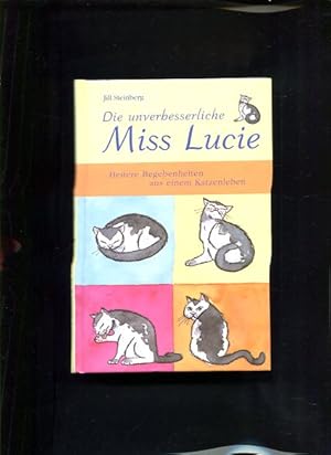 Bild des Verkufers fr Die unverbesserliche Miss Lucie heitere Begebenheiten aus einem Katzenleben zum Verkauf von Antiquariat Buchkauz