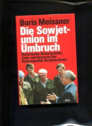 Bild des Verkufers fr Die Sowjetunion im Umbruch Historische Hintergrnde , Ziele und Grenzen der Reformpolitik Gorbatschows zum Verkauf von Antiquariat Buchkauz