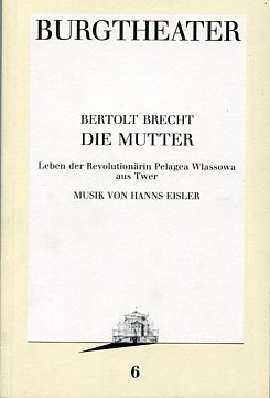 Die Mutter. Leben der Revolutinärin Pelega Wlassowa aus Twer. Burgtheaterprogrammheft Nr. 6