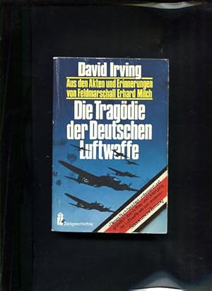 Seller image for Die Tragdie der deutschen Luftwaffe aus den Akten und Erinnerungen von Feldmarschall Erhard Milch Ullstein ; Nr. 33134 : Zeitgeschichte for sale by Antiquariat Buchkauz