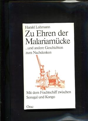 Seller image for Zu Ehren der Malariamcke .und andere Geschichten zum Nachdenken for sale by Antiquariat Buchkauz