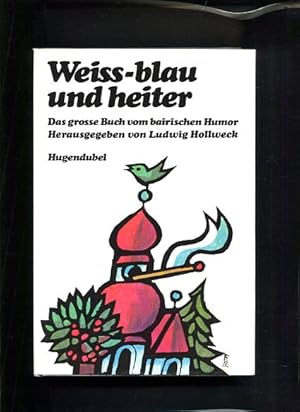 Seller image for Weiss-blau und heiter das grosse Buch vom bairischen Humor for sale by Antiquariat Buchkauz