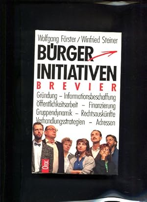 Imagen del vendedor de Brgerinitiativen. Brevier Grndung-Informationsbeschaffung - ffentlichkeitsarbeit - Finanzierung - Gruppendynamik - Rechtsausknfte - Verhandlungsstrategien - Adressen a la venta por Antiquariat Buchkauz