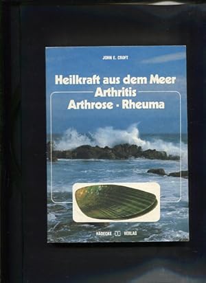 Bild des Verkufers fr Heilkraft aus dem Meer Arthritis, Arthrose, Rheuma So hilft die Natur zum Verkauf von Antiquariat Buchkauz