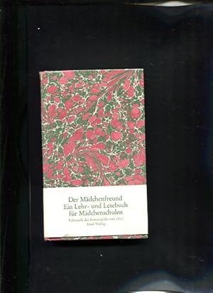 Bild des Verkufers fr Der Mdchenfreund Lehr- und Lesebuch fr Mdchenschulen zum Verkauf von Antiquariat Buchkauz