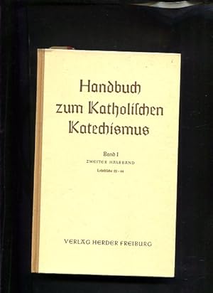 Seller image for Handbuch zum Katholischen Katechismus, Band I Band I: Von Gott und unsrer Erlsung, zweiter Halbband, Lehrstcke 22 bis 44 for sale by Antiquariat Buchkauz