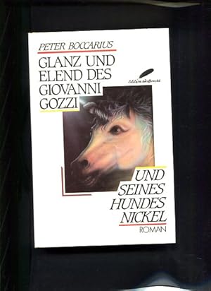 Seller image for Glanz und Elend des Giovanni Gozzi und seines Hundes Nickel Roman for sale by Antiquariat Buchkauz