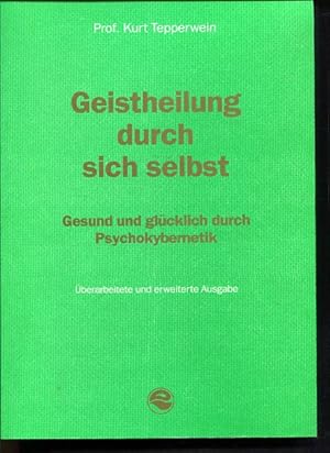 Seller image for Geistheilung durch sich selbst Gesund und glcklich durch Psychokybernetik for sale by Antiquariat Buchkauz