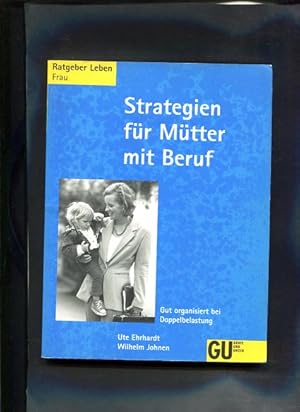 Seller image for Strategien fr Mtter im Beruf gut organisiert bei Doppelbelastung GU-Ratgeber Leben : Frau 1 Auflage for sale by Antiquariat Buchkauz