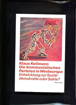 Seller image for Die kommunistischen Parteien in Westeuropas Entwicklung zur Sozialdemokratie oder Sekte ? for sale by Antiquariat Buchkauz