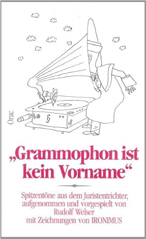 Bild des Verkufers fr Grammophon ist kein Vorname Spitzentne aus der Juristentrichter zum Verkauf von Antiquariat Buchkauz