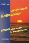 Seller image for Lass die Sonne lnger scheinen! gesund lter werden in unserer Umwelt for sale by Antiquariat Buchkauz