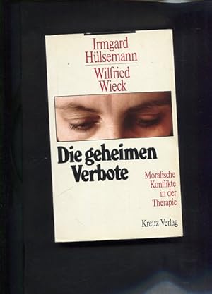 Seller image for Die geheimen Verbote Moralische Konflikte in der Therapie for sale by Antiquariat Buchkauz