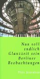 Seller image for Nun soll endlich Glanzzeit sein. Berliner Beobachtungen for sale by Antiquariat Buchkauz