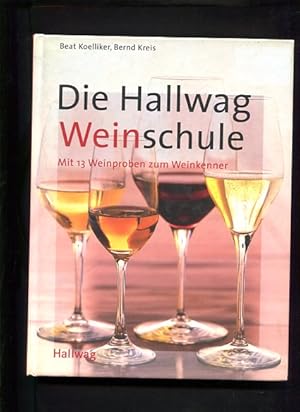Bild des Verkufers fr Die Hallwag-Weinschule mit 13 Weinproben zum Weinkenner zum Verkauf von Antiquariat Buchkauz
