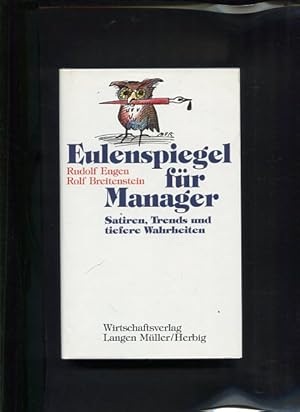 Bild des Verkufers fr Eulenspiegel fr Manager Satiren, Trends und tiefere Wahrheiten zum Verkauf von Antiquariat Buchkauz