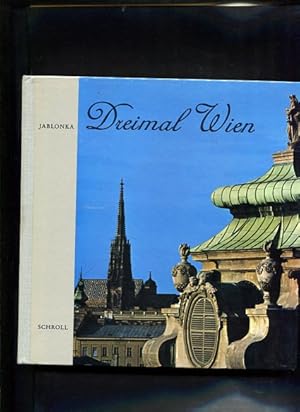 Seller image for Dreimal Wien Das Wien der Reisetrume - Das Wien der Wiener - Das unbekannte Wien for sale by Antiquariat Buchkauz