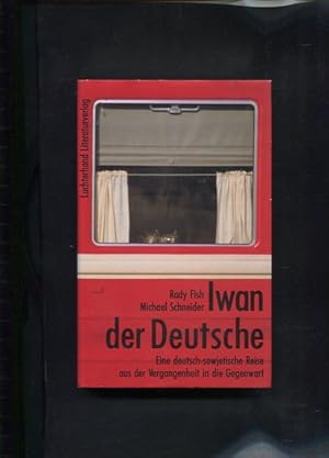 Bild des Verkufers fr Iwan der Deutsche eine deutsch-sowjetische Reise aus der Vergangenheit in die Gegenwart zum Verkauf von Antiquariat Buchkauz