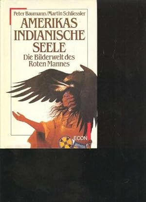 Seller image for Amerikas indianische Seele die Bilderwelt des roten Mannes for sale by Antiquariat Buchkauz