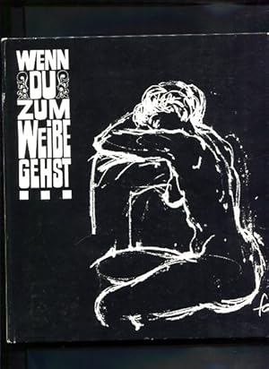 Seller image for Wenn Du zum Weibe gehst Ferry Ahrl. Textausw. for sale by Antiquariat Buchkauz