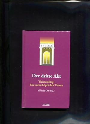 Seller image for Der dritte Akt Theateralltag: Ein unerschpfliches Thema for sale by Antiquariat Buchkauz