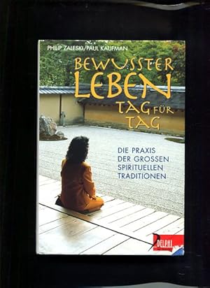 Seller image for Bewuter leben Tag fr Tag Die Praxis der groen spirituellen Traditionen for sale by Antiquariat Buchkauz