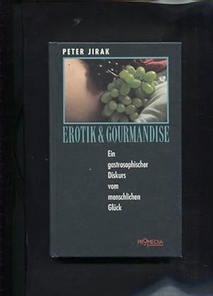 Bild des Verkufers fr Erotik & Gourmandise ein gastrosophischer Diskurs vom menschlichen Glck zum Verkauf von Antiquariat Buchkauz