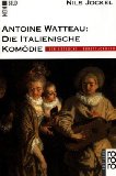 Bild des Verkufers fr Antoine Watteau: Die italienische Komdie. Mein Bild zum Verkauf von Antiquariat Buchkauz