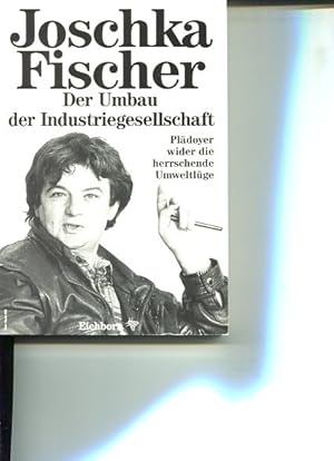 Bild des Verkufers fr Der Umbau der Industriegesellschaft. Pldoyer wider die herrschende Umweltlge. zum Verkauf von Antiquariat Buchkauz