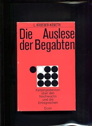 Seller image for Die Auslese der Begabten Ketzergedanken ber d. Nachwuchs u.d. Erfolgreichen for sale by Antiquariat Buchkauz