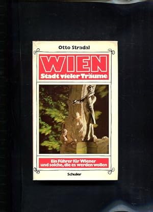 Seller image for Wien, Stadt vieler Trume Ein Fhrer fr Wiener und solche, die es werden wollen for sale by Antiquariat Buchkauz