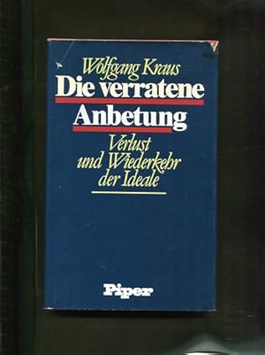 Bild des Verkufers fr Die verratene Anbetung. Verlust und Wiederkehr der Ideale. zum Verkauf von Antiquariat Buchkauz