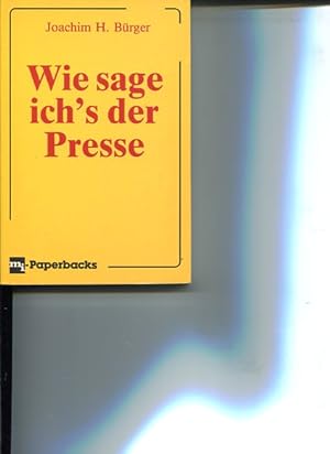 Seller image for Wie sage ich's der Presse. for sale by Antiquariat Buchkauz