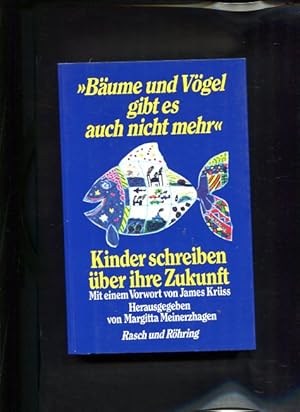 Seller image for Bume und Vgel gibt es auch nicht mehr Kinder schreiben ber ihre Zukunft for sale by Antiquariat Buchkauz