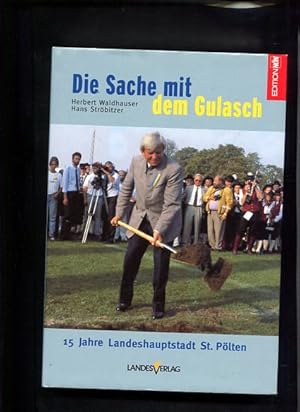 Bild des Verkufers fr Die Sache mit dem Gulasch 15 Jahre Landeshauptstadt St. Plten Festschrift zum 75. Geburtstag Ludwig Siegfried Edition NN zum Verkauf von Antiquariat Buchkauz