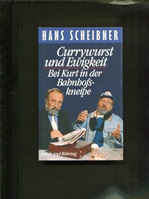 Seller image for Currywurst und Ewigkeit. Bei Kurt in der Bahnhofskneipe. for sale by Antiquariat Buchkauz