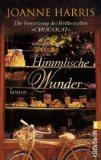 Seller image for Himmlische Wunder : Roman. Joanne Harris. Aus dem Engl. von Adelheid Zfel, Ullstein ; 26975 for sale by Antiquariat Buchkauz