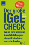 Bild des Verkufers fr Der groe IGeL-Check. Wann medizinische Zusatzleistungen sinnvoll sind und was sie kosten. [alle individuellen Gesundheits-Leistungen]. zum Verkauf von Antiquariat Buchkauz