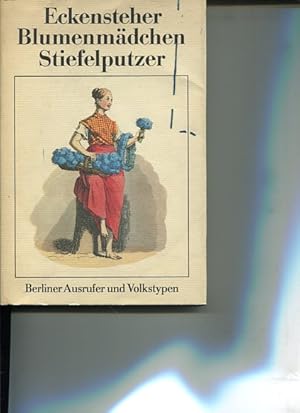 Bild des Verkufers fr Eckensteher, Blumenmdchen, Stiefelputzer : Berliner Ausrufer und Volkstypen. zum Verkauf von Antiquariat Buchkauz