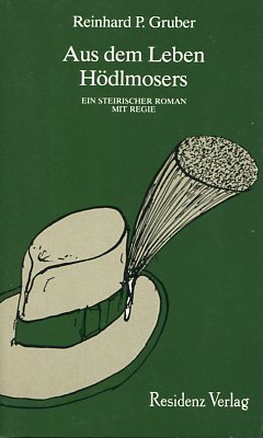 Bild des Verkufers fr Aus dem Leben Hdlmosers. Ein steirischer Roman mit Regie. zum Verkauf von Antiquariat Buchkauz