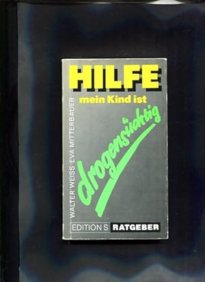 Seller image for Hilfe, mein Kind ist drogenschtig Ein Ratgeber fr Eltern Edition S: Ratgeber for sale by Antiquariat Buchkauz