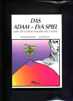 Bild des Verkufers fr Das Adam + Eva Spiel oder die wahren Freuden des Lebens zum Verkauf von Antiquariat Buchkauz