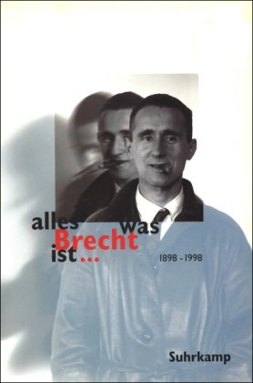 Seller image for Alles was Brecht ist . Fakten - Kommentare - Meinungen - Bilder ; [1898 - 1998] for sale by Antiquariat Buchkauz