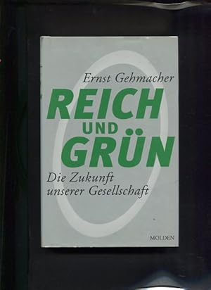 Bild des Verkufers fr Reich und grn Die Zukunft unserer Gesellschaft zum Verkauf von Antiquariat Buchkauz