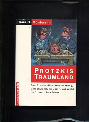 Seller image for Protzkis Traumland Das Brevier ber Bereicherung, Verschwendung und Prunksucht im ffentlichen Dienst for sale by Antiquariat Buchkauz