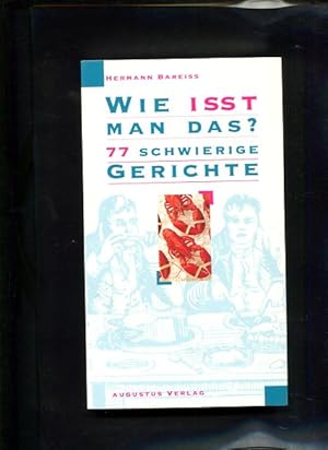 Bild des Verkufers fr Wie isst man das? 77 schwierige Gerichte zum Verkauf von Antiquariat Buchkauz