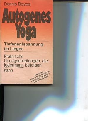 Image du vendeur pour Autogenes Yoga. Tiefenentspannung im Liegen. [Einzig berecht. bertr. aus d. Franz. von Lieselotte Klahre]. mis en vente par Antiquariat Buchkauz