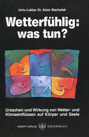 Seller image for Wetterfhlig: was tun? Ursachen und Wirkung von Wetter- und Klimaeinflssen auf Krper und Seele. for sale by Antiquariat Buchkauz