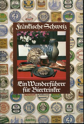 Bild des Verkufers fr Frnkische Schweiz - Ein Wanderfhrer fr Biertrinker. zum Verkauf von Antiquariat Buchkauz