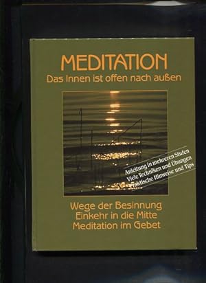 Seller image for Meditation das Innen ist offen nach aussen ; [Wege der Besinnung ; Einkehr in die Mitte ; Meditation im Gebet] for sale by Antiquariat Buchkauz